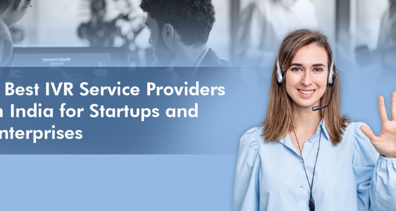 5 Best IVR Service Providers in India for Startups and Enterprises